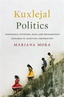 Politica di Kuxlejal: Autonomia indigena, razza e ricerca decolonizzante nelle comunità zapatiste - Kuxlejal Politics: Indigenous Autonomy, Race, and Decolonizing Research in Zapatista Communities