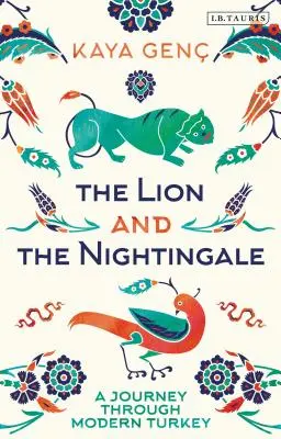 Il leone e l'usignolo: Viaggio nella Turchia moderna - The Lion and the Nightingale: A Journey Through Modern Turkey