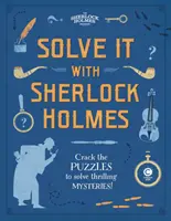 Risolvi con Sherlock Holmes: rompi gli enigmi per risolvere emozionanti misteri - Solve It with Sherlock Holmes: Crack the Puzzles to Solve Thrilling Mysteries