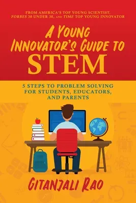 Guida alle Stem per giovani innovatori: 5 passi verso la soluzione dei problemi per studenti, educatori e genitori - A Young Innovator's Guide to Stem: 5 Steps to Problem Solving for Students, Educators, and Parents