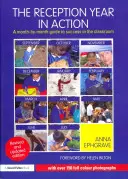 L'anno di accoglienza in azione, edizione rivista e aggiornata: Una guida mese per mese per il successo in classe - The Reception Year in Action, Revised and Updated Edition: A Month-By-Month Guide to Success in the Classroom