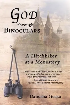 Dio attraverso il binocolo: Un autostoppista in un monastero - God through Binoculars: A Hitchhiker at a Monastery