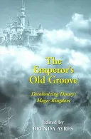 Il vecchio ritmo dell'imperatore; Decolonizzare il Regno Magico di Disney - The Emperor's Old Groove; Decolonizing Disney's Magic Kingdom
