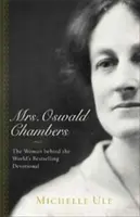 Mrs. Oswald Chambers: La donna dietro il devozionale più venduto al mondo - Mrs. Oswald Chambers: The Woman Behind the World's Bestselling Devotional