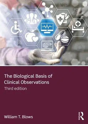 Basi biologiche delle osservazioni cliniche (Blows William T. (City University London UK)) - Biological Basis of Clinical Observations (Blows William T. (City University London UK))
