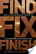Trovare, aggiustare, finire: all'interno delle campagne antiterrorismo che hanno ucciso Bin Laden e devastato Al-Qaeda - Find, Fix, Finish: Inside the Counterterrorism Campaigns That Killed Bin Laden and Devastated Al-Qaeda