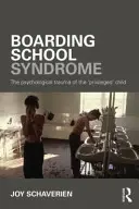 La sindrome del collegio: Il trauma psicologico del bambino privilegiato - Boarding School Syndrome: The Psychological Trauma of the 'Privileged' Child