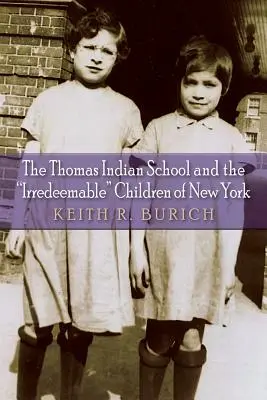 La scuola indiana Thomas e i bambini irredimibili di New York - The Thomas Indian School and the Irredeemable Children of New York