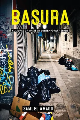 Basura: Culture dello spreco nella Spagna contemporanea - Basura: Cultures of Waste in Contemporary Spain