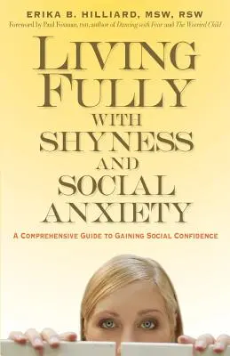 Vivere pienamente con la timidezza e l'ansia sociale: Una guida completa per acquisire sicurezza sociale - Living Fully with Shyness and Social Anxiety: A Comprehensive Guide to Gaining Social Confidence