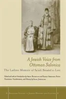 Una voce ebraica dalla Salonicco ottomana: Le memorie ladine di Sa'adi Besalel A-Levi - A Jewish Voice from Ottoman Salonica: The Ladino Memoir of Sa'adi Besalel A-Levi