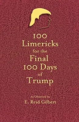 100 limerick per gli ultimi 100 giorni di Trump - 100 Limericks for the 100 Final Days of Trump