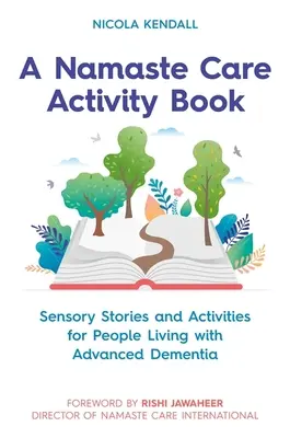 Un libro di attività di Namaste Care: Storie e attività sensoriali per persone affette da demenza avanzata - A Namaste Care Activity Book: Sensory Stories and Activities for People Living with Advanced Dementia