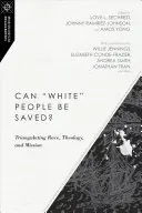I bianchi possono essere salvati? Triangolazione tra razza, teologia e missione - Can White People Be Saved?: Triangulating Race, Theology, and Mission