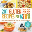201 ricette senza glutine per bambini: Crocchette di pollo! Pizza! Torta di compleanno! Tutti i piatti preferiti dai vostri bambini - tutti senza glutine! - 201 Gluten-Free Recipes for Kids: Chicken Nuggets! Pizza! Birthday Cake! All Your Kids' Favorites - All Gluten-Free!