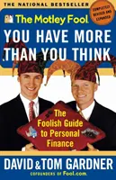 The Motley Fool You Have More Than You Think: Guida stupida alla finanza personale - The Motley Fool You Have More Than You Think: The Foolish Guide to Personal Finance