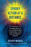 Azione spettrale a distanza: Il fenomeno che reimmagina lo spazio e il tempo - e cosa significa per i buchi neri, il Big Bang e le teorie di ogni cosa - Spooky Action at a Distance: The Phenomenon That Reimagines Space and Time--And What It Means for Black Holes, the Big Bang, and Theories of Everyt