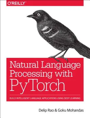 Elaborazione del linguaggio naturale con Pytorch: Costruire applicazioni linguistiche intelligenti con l'apprendimento profondo - Natural Language Processing with Pytorch: Build Intelligent Language Applications Using Deep Learning