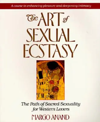L'arte dell'estasi sessuale: Il sentiero della sessualità sacra per gli amanti occidentali - The Art of Sexual Ecstasy: The Path of Sacred Sexuality for Western Lovers