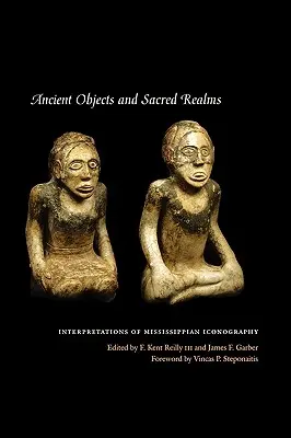 Oggetti antichi e regni sacri: Interpretazioni dell'iconografia mississippiana - Ancient Objects and Sacred Realms: Interpretations of Mississippian Iconography