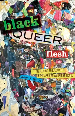 Carne nera queer: Rifiutare la soggettività nel romanzo afroamericano - Black Queer Flesh: Rejecting Subjectivity in the African American Novel