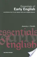 Essentials of Early English: Inglese antico, medio e primo moderno - Essentials of Early English: Old, Middle and Early Modern English