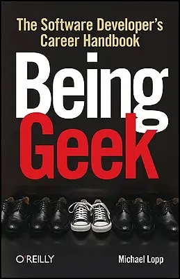 Essere geek: Il manuale della carriera dello sviluppatore di software - Being Geek: The Software Developer's Career Handbook