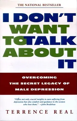 Non voglio parlarne: Superare l'eredità segreta della depressione maschile - I Don't Want to Talk about It: Overcoming the Secret Legacy of Male Depression