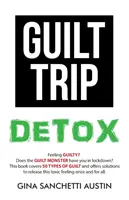Disintossicazione dai sensi di colpa - Guilt Trip Detox