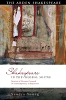 Shakespeare nel Sud globale: Storie di oceani attraversati nell'adattamento contemporaneo - Shakespeare in the Global South: Stories of Oceans Crossed in Contemporary Adaptation