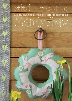 Cuciamo in primavera: Progetti di cucito semplicemente stupefacenti per la primavera - Stitch Into Spring: Simply Stunning Sewing Projects for Springtime