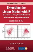Estensione del modello lineare con R: Modelli di regressione lineare generalizzata, a effetti misti e non parametrici, seconda edizione - Extending the Linear Model with R: Generalized Linear, Mixed Effects and Nonparametric Regression Models, Second Edition