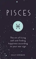 Pesci: L'arte di vivere bene e trovare la felicità secondo il tuo segno zodiacale - Pisces: The Art of Living Well and Finding Happiness According to Your Star Sign