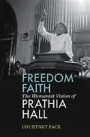 La fede nella libertà: La visione femminista di Prathia Hall - Freedom Faith: The Womanist Vision of Prathia Hall