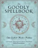 Il libro degli incantesimi: Incantesimi antichi per problemi moderni - The Goodly Spellbook: Olde Spells for Modern Problems