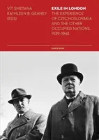 Esilio a Londra: L'esperienza della Cecoslovacchia e delle altre nazioni occupate, 1939-1945 - Exile in London: The Experience of Czechoslovakia and the Other Occupied Nations, 1939-1945