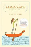 La Bella Lingua: la mia storia d'amore con l'italiano, la lingua più affascinante del mondo - La Bella Lingua: My Love Affair with Italian, the World's Most Enchanting Language