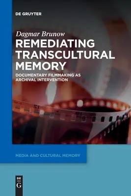 Rimediare alla memoria transculturale: Il documentario come intervento archivistico - Remediating Transcultural Memory: Documentary Filmmaking as Archival Intervention