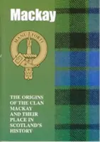 MacKay - Le origini del Clan MacKay e il suo posto nella storia - MacKay - The Origins of the Clan MacKay and Their Place in History