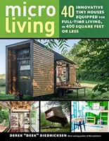 Micro Abitare: 40 innovative case minuscole attrezzate per vivere a tempo pieno, in 400 metri quadrati o meno - Micro Living: 40 Innovative Tiny Houses Equipped for Full-Time Living, in 400 Square Feet or Less