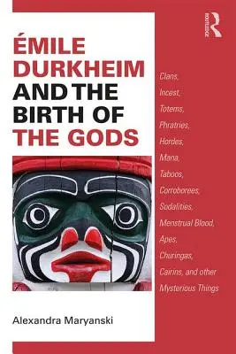 Emile Durkheim e la nascita degli dèi - Clan, incesto, totem, filatteri, orde, mana, tabù, corroboree, sodalizi, sangue mestruale, scimmie, ch - Emile Durkheim and the Birth of the Gods - Clans, Incest, Totems, Phratries, Hordes, Mana, Taboos, Corroborees, Sodalities, Menstrual Blood, Apes, Ch