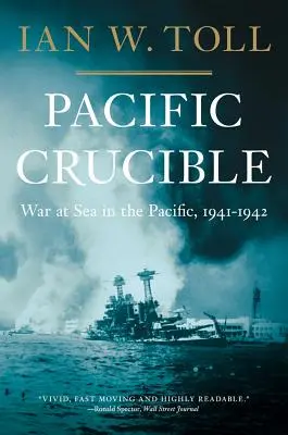 Crogiolo del Pacifico: Guerra in mare nel Pacifico, 1941-1942 - Pacific Crucible: War at Sea in the Pacific, 1941-1942