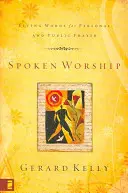 Adorazione parlata: Parole vive per la preghiera personale e pubblica - Spoken Worship: Living Words for Personal and Public Prayer