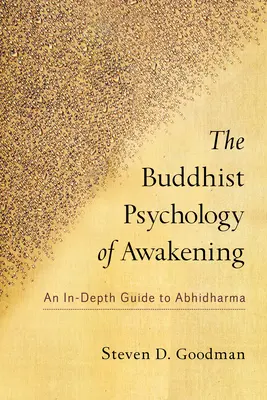 La psicologia buddista del risveglio: Una guida approfondita all'Abhidharma - The Buddhist Psychology of Awakening: An In-Depth Guide to Abhidharma