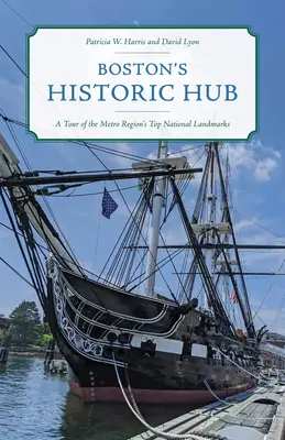 Il centro storico di Boston: Un tour dei principali monumenti nazionali della regione metropolitana - Boston's Historic Hub: A Tour of the Metro Region's Top National Landmarks