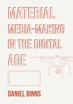 La produzione di media materiali nell'era digitale - Material Media-Making in the Digital Age