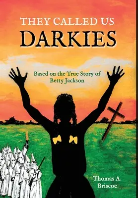 They Called Us Darkies: Basato sulla vera storia di Betty Jackson - They Called Us Darkies: Based on the true story of Betty Jackson