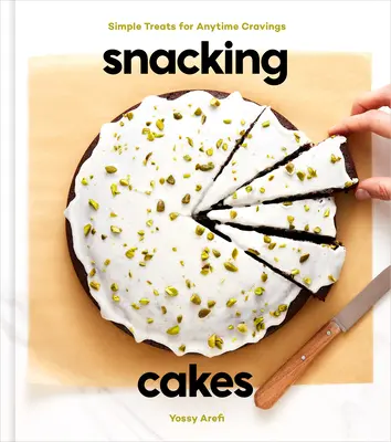 Torte da spuntino: Dolci semplici per le voglie di ogni momento: Un libro di pasticceria - Snacking Cakes: Simple Treats for Anytime Cravings: A Baking Book