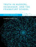La verità in Husserl, Heidegger e la Scuola di Francoforte: Recupero critico - Truth in Husserl, Heidegger, and the Frankfurt School: Critical Retrieval