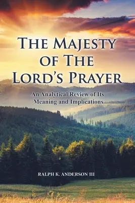 La maestà del Padre Nostro: Una rassegna analitica del suo significato e delle sue implicazioni - The Majesty of The Lord's Prayer: An Analytical Review of Its Meaning and Implications